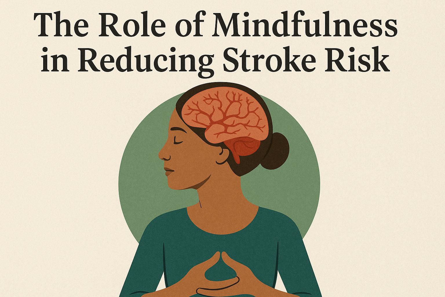 The role of mindfulness in reducing stroke risk.
